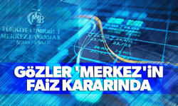 Gözler 'Merkez'in faiz kararında