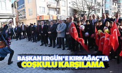 Başkan Ergün'e Kırkağaç'ta coşkulu karşılama