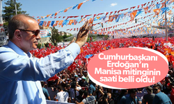 Cumhurbaşkanı Erdoğan'ın Manisa mitingi saat kaçta?