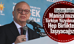 Başkan Ergün, "Manisa’mızı Türkiye yüzyılına hep birlikte taşıyacağız"