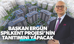 Başkan Ergün Spilkent Projesi’nin tanıtımını yapacak