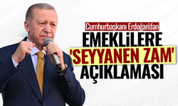 Cumhurbaşkanı Erdoğan'dan emeklilere 'seyyanen zam' açıklaması