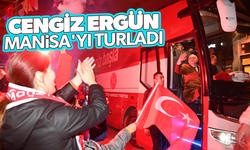 Cengiz Ergün, Manisa'yı turladı