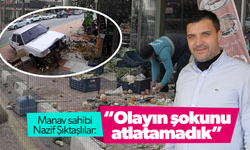 Kazanın yaşandığı manavın sahibi olayı anlattı