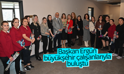 Başkan Ergün büyükşehir çalışanlarıyla buluştu