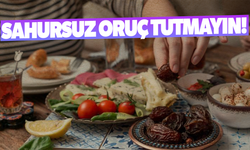 Uzmanından sahursuz oruç tutmayın uyarısı