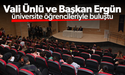 Vali Ünlü ve Başkan Ergün üniversite öğrencileriyle buluştu