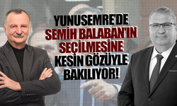 YUNUSEMRE’DE SEMİH BALABAN'IN SEÇİLMESİNE KESİN GÖZÜYLE BAKILIYOR!