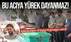 Bu acıya yürek dayanmaz: Ailesinden 4 kişiyi toprağa verdi