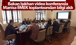 Bakan Işıkhan video konferans ile Manisa İİMEK toplantısına katıldı