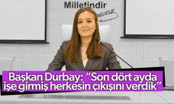 Başkan Durbay: “Son dört ayda işe girmiş herkesin çıkışını verdik”