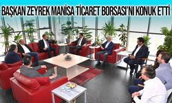 Başkan Zeyrek Manisa Ticaret Borsası’nı konuk etti