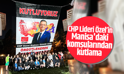 CHP Lideri Özel’in Manisa'daki komşularından kutlama