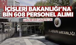 İçişleri Bakanlığı’na bin 608 personel alımı yapılacak