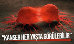 Tıbbi Onkoloji Uzmanı: "Kanser her yaşta görülebilir"