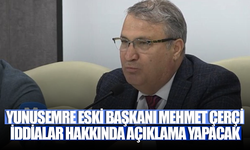 Eski Başkan Çerçi iddialar hakkında açıklama yapacak