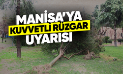 Manisa’ya kuvvetli rüzgar uyarısı