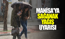 Manisa'ya sağanak yağış uyarısı