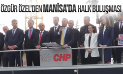 Özgür Özel'den Manisa'da Halk Buluşması