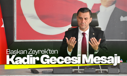 Başkan Zeyrek’ten Kadir Gecesi mesajı