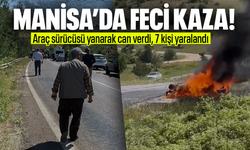 Araç sürücüsü yanarak can verdi, 7 kişi yaralandı