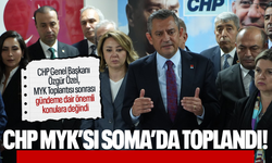 CHP MYK’sı Soma'da toplandı