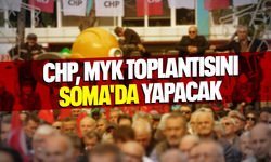 CHP, MYK Toplantısını Soma'da yapacak