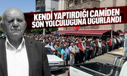 Kendi yaptırdığı camiden son yolculuğuna uğurlandı