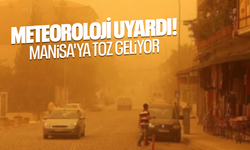 Meteoroloji uyardı... Manisa'ya toz geliyor