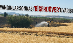 Yangınlar sonrası 'Biçerdöver' uyarısı