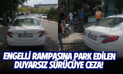 Engelli rampasına park edilen duyarsız sürücüye ceza!