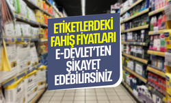 Etiketlerdeki fahiş fiyata e-Devlet’ten ‘dur’ deyin