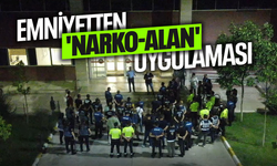 Emniyetten 'Narko-Alan' uygulaması...