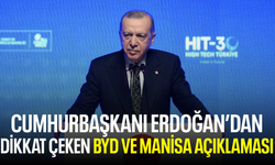 Cumhurbaşkanı Erdoğan'dan BYD ve Manisa açıklaması!