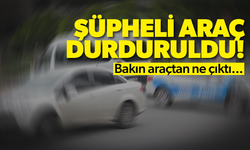 Şüphe üzerine durduruldu...