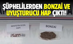 Şüphelilerden bonzai ve uyuşturucu hap çıktı