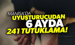 6 ayda 241 kişi uyuşturucudan tutuklandı