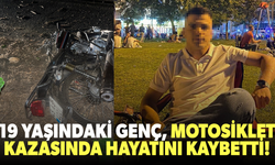 19 yaşındaki genç motosiklet kazasında hayatını kaybetti!