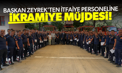 Başkan Zeyrek’ten itfaiye personeline ikramiye sözü