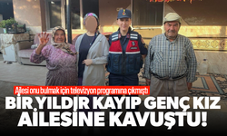 Bir yıldır kayıp genç kız ailesine kavuştu!