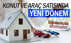 Konut ve otomobil satışlarında yeni dönem...