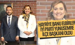 Hayriye Banu Elbirler İYİ Parti Yunusemre İlçe Başkanı oldu