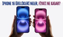 iPhone 16 özellikleri neler, fiyatı ne kadar?