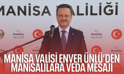 Manisa Valisi Enver Ünlü'den Manisalılara veda mesajı