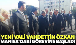 Manisa'nın yeni valisi görevine başladı