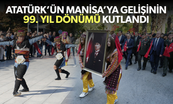 Atatürk’ün Manisa’ya gelişinin 99. yıl dönümü kutlandı