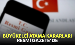 Büyükelçi atama kararları Resmi Gazete’de