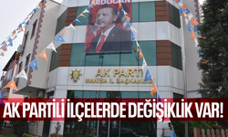 Manisa’da AK Partili ilçelerde değişiklik