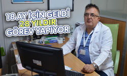 18 ay için geldi 28 yıldır ilçede görev yapıyor