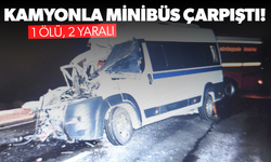 Kamyonla minibüs çarpıştı... 1 ölü, 2 yaralı